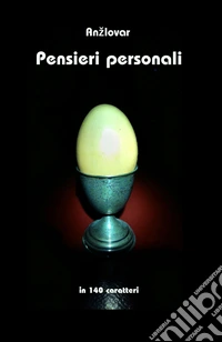 Pensieri personali in 140 caratteri libro