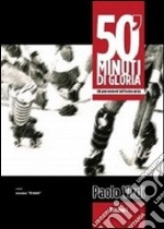 50' minuti di gloria. Gli anni moderni dell'hockey pista. Vol. 1 libro