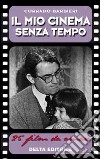 Il mio cinema senza tempo. 25 film da amare libro