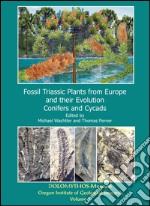 Fossil Triassic Plants from Europe and their evolution. Vol. 1: Conifers and cycads libro