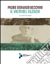 Padre Gerardo Beccaro. Il volto del silenzio. Ediz. italiana e inglese libro