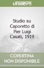 Studio su Caporetto di Pier Luigi Casati, 1919