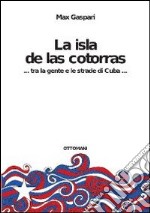 La isla de las cotorras... tra la gente e le strade di Cuba...