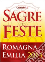 Guide a sagre e feste Emilia Romagna 2014 libro