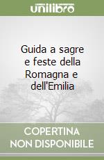 Guida a sagre e feste della Romagna e dell'Emilia