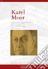 Karel Moor. «Musicista migrante» nella Mitteleuropa del '900 dalla Praga di Antonín Dvorák alla Trieste di Italo Svevo fino ai nuovi Paesi slavi del Sud. Studi e testimonianze libro di Favento M. (cur.)