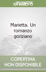 Marietta. Un romanzo goriziano