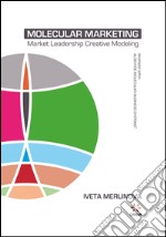 Molecular marketing. Market leadership creative modeling libro