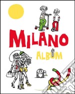 Milano album. Ediz. illustrata