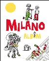 Milano album. Ediz. illustrata libro