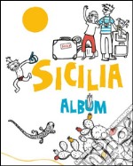 Sicilia album. Ediz. illustrata