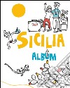 Sicilia album. Ediz. illustrata libro di Tagliaferri Mariarosaria