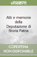 Atti e memorie della Deputazione di Storia Patria libro