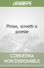 Prose, sonetti e poesie