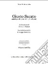 Giusto Sucato. Antologie di opere dal 1980 al 2011. Ediz. illustrata libro