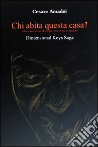 Chi abita questa casa? Dove non esiste il tempo, non esiste lo spazio libro