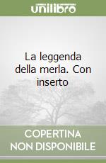 La leggenda della merla. Con inserto libro