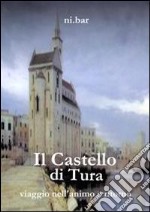 Il castello di Tura. Viaggio nell'animo e ritorno libro