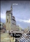 Il castello di Tura. Viaggio nell'animo e ritorno libro