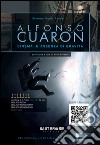 Alfonso Cuaron. Cinema in assenza di gravità libro