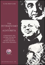 Tra determinismo e aleatorietà. Confronto tra diverse tecniche compositive emerse intorno agli anni Sessanta