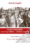 Aldo Pugliese, da profugo istriano... a leader sindacale libro