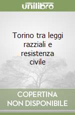 Torino tra leggi razziali e resistenza civile libro