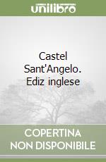 Castel Sant'Angelo. Ediz inglese