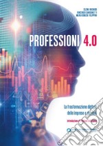 Professionisti 4.0. La trasformazione digitale delle imprese e dei ruoli