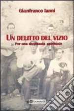 Un delitto del vizio. Per una docimasia spirituale libro