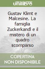 Gustav Klimt e Malcesine. La famiglia Zuckerkandl e il mistero di un quadro scomparso