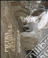 Pietra, acqua e arte. Le cave di pietra statuaria nel bosco Caproni. Ediz. illustrata libro di Turrini Romano
