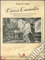 Divina Commedia. Le cartoline illustrate di Virgilio Alterocca. Ediz. illustrata libro