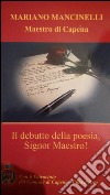 Il debutto della poesia, Signor Maestro! Maestro di Capena libro