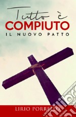 Tutto è compiuto. Il nuovo patto libro