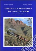 Ferrovia a cremagliera Rocchette-Asiago. La più ardita ed alta d'Italia libro