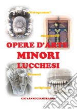 Opere d'arte minori lucchesi. Cristogrammi, marginette, stemmi, antipiscio libro