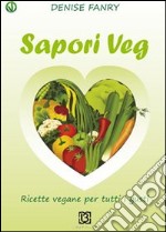 Sapori veg. Ricette vegane per tutti i gusti libro