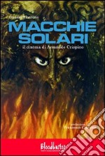 Macchie solari. Il cinema di Armando Crispino libro