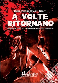 A volte ritornano. Guida alle saghe dell'horror cinematografico moderno libro