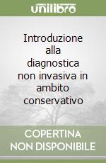 Introduzione alla diagnostica non invasiva in ambito conservativo