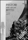 Pastori nelle valli del Bitto. Ediz. illustrata libro