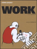 Work. Il lavoro dalla A alla Z. Ediz. limitata libro