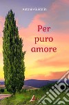 Per puro amore libro