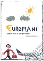 Europlani. Disavventure in giro per lavoro libro