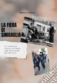 La fiera di Sinigaglia. La memoria storica di Milano sulle bancarelle del mercato libro