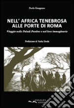 Nell'Africa tenebrosa alle porte di Roma. Viaggio nelle Paludi Pontine e nel loro immaginario libro