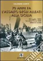 70 anni fà l'assalto degli alleati alla Sicilia. 10 luglio 1943. La Joss Force USA attacca Licata. Il governo del maggiore Frank Toscani libro