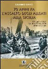 70 anni fà l'assalto degli alleati alla Sicilia. 10 luglio 1943. La Joss Force USA attacca Licata. Il governo del maggiore Frank Toscani libro