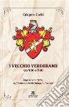 I Vecchio Verderame tra '800 e '900. Saga di una ricca e potente famiglia licatese libro